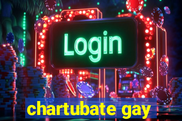 chartubate gay